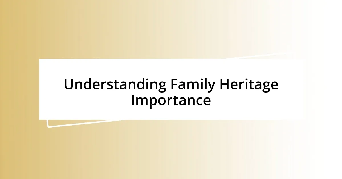 Understanding Family Heritage Importance