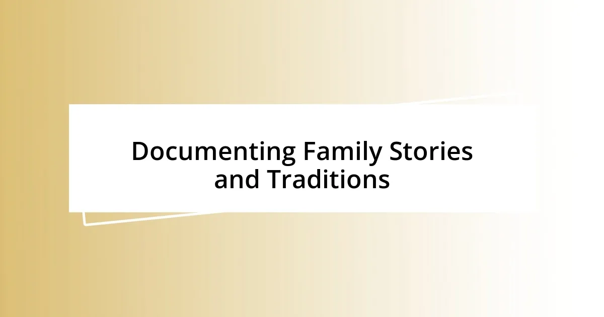 Documenting Family Stories and Traditions