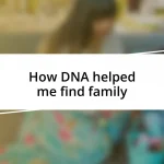 How DNA helped me find family