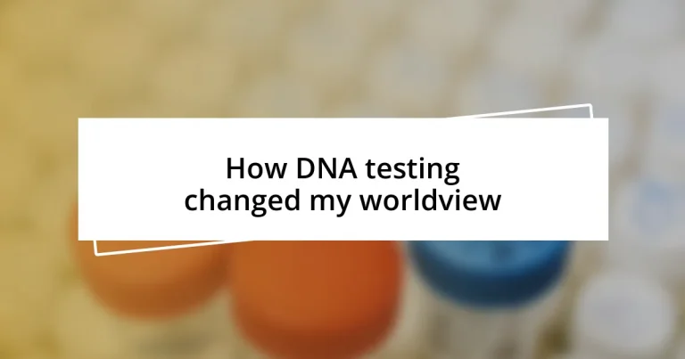 How DNA testing changed my worldview