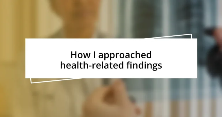 How I approached health-related findings