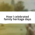 How I celebrated family heritage days