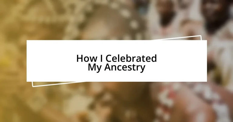 How I Celebrated My Ancestry