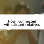 How I connected with distant relatives