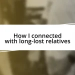 How I connected with long-lost relatives