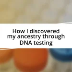 How I discovered my ancestry through DNA testing