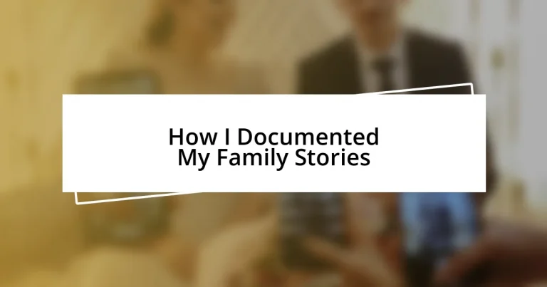 How I Documented My Family Stories