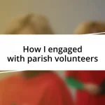 How I engaged with parish volunteers