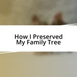 How I Preserved My Family Tree