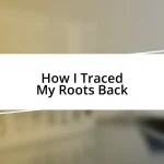 How I Traced My Roots Back