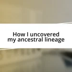 How I uncovered my ancestral lineage