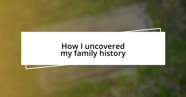 How I uncovered my family history