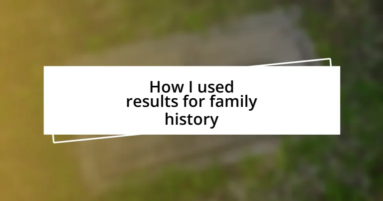 How I used results for family history