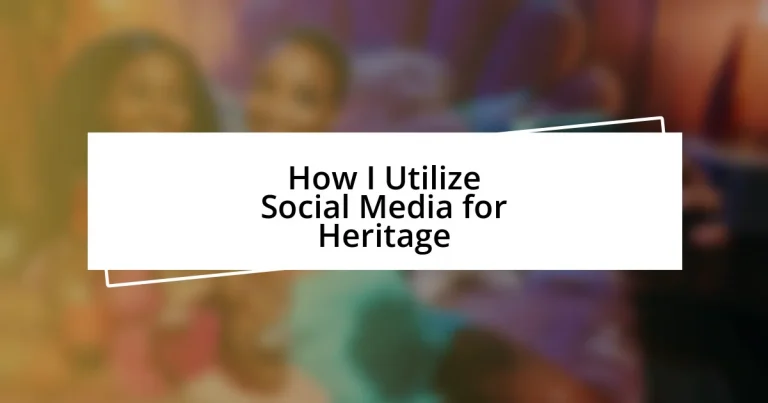 How I Utilize Social Media for Heritage