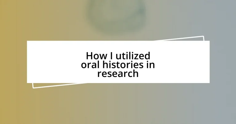 How I utilized oral histories in research