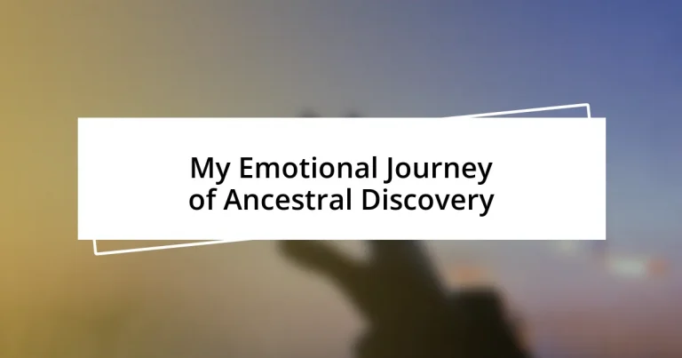 My Emotional Journey of Ancestral Discovery