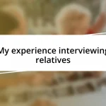 My experience interviewing relatives