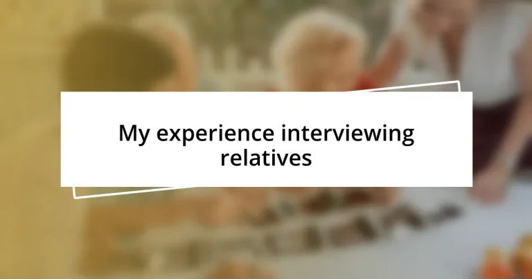 My experience interviewing relatives