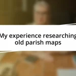 My experience researching old parish maps