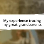 My experience tracing my great-grandparents