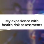 My experience with health risk assessments