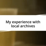 My experience with local archives