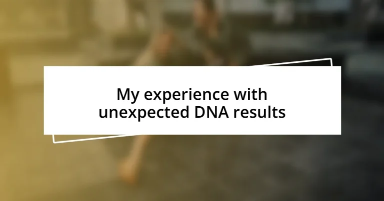 My experience with unexpected DNA results