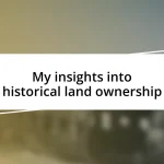 My insights into historical land ownership