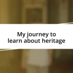 My journey to learn about heritage