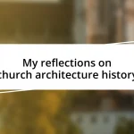 My reflections on church architecture history