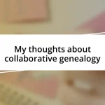 My thoughts about collaborative genealogy