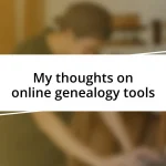 My thoughts on online genealogy tools