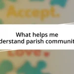 What helps me understand parish communities