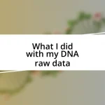 What I did with my DNA raw data