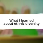 What I learned about ethnic diversity