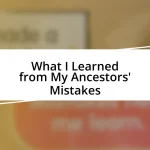 What I Learned from My Ancestors’ Mistakes