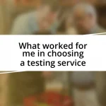 What worked for me in choosing a testing service