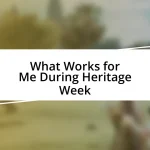 What Works for Me During Heritage Week