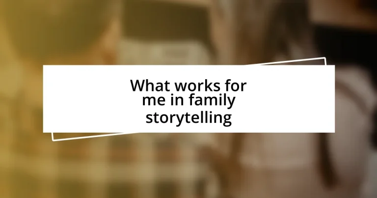 What works for me in family storytelling