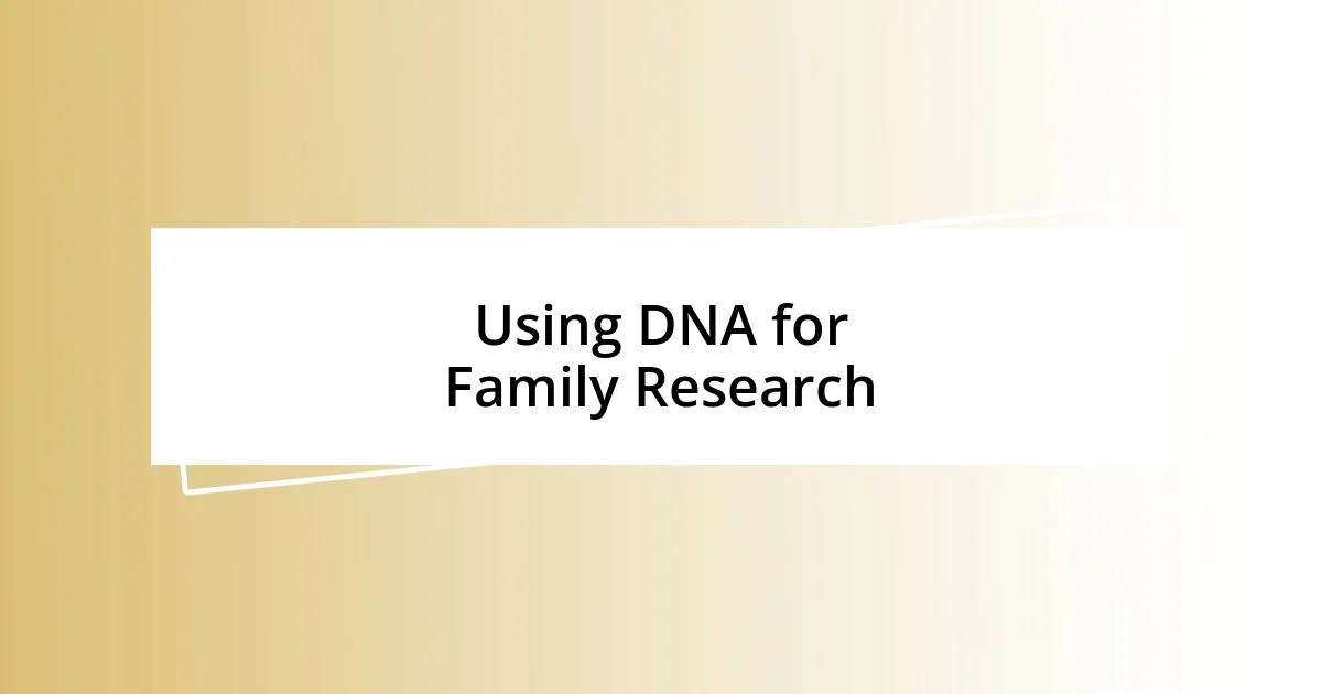 Using DNA for Family Research