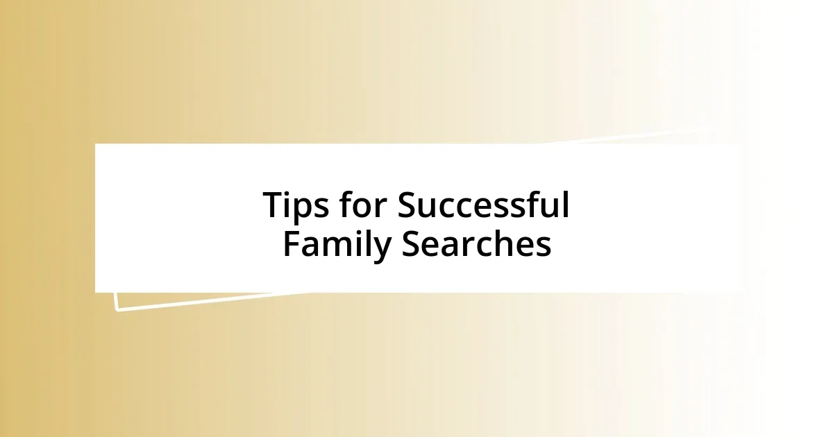 Tips for Successful Family Searches