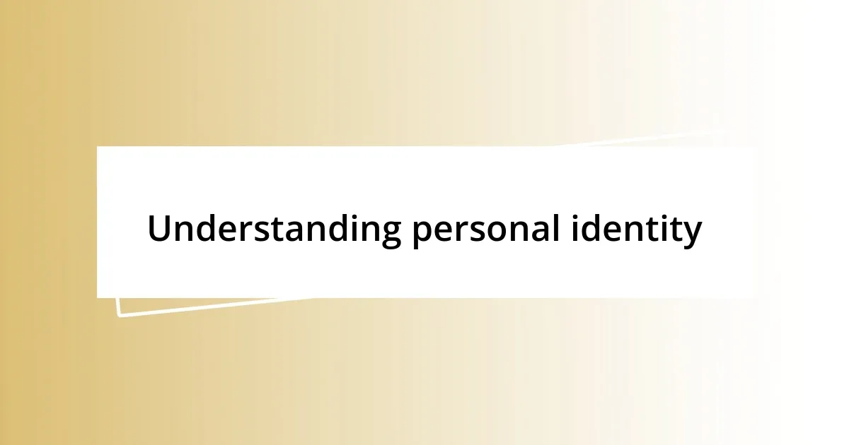 Understanding personal identity