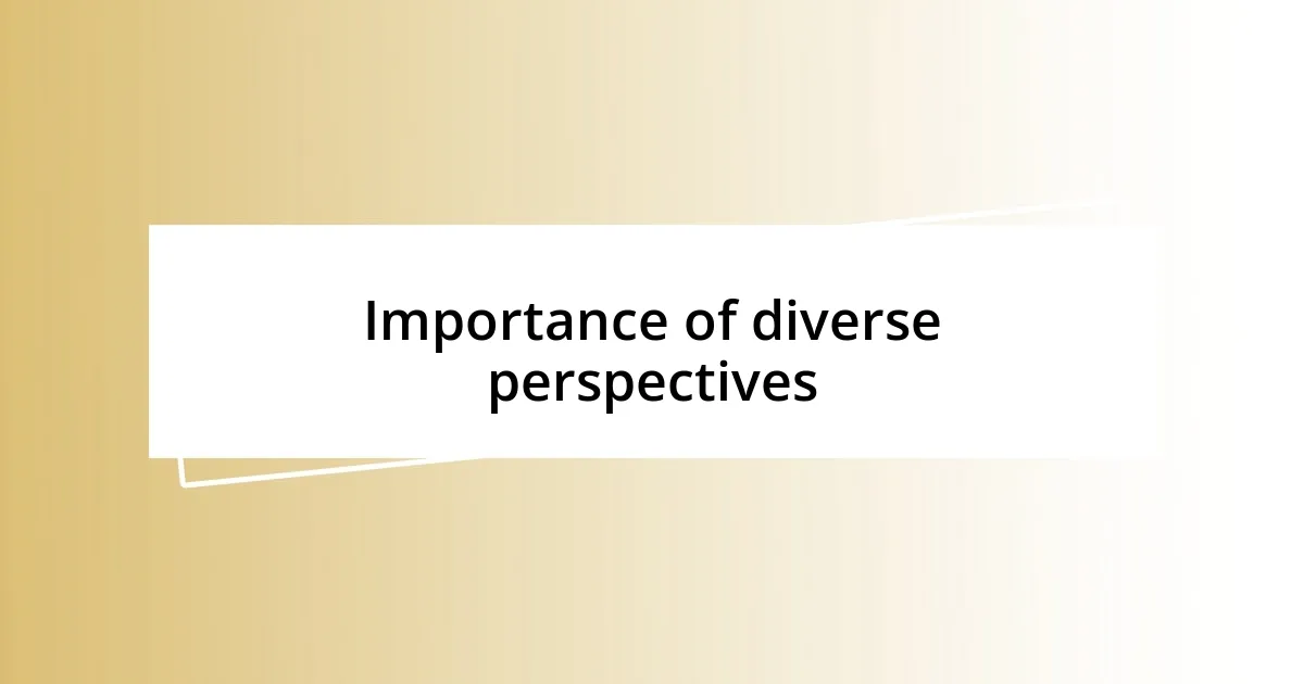 Importance of diverse perspectives