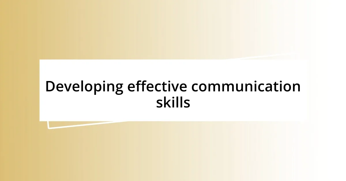 Developing effective communication skills