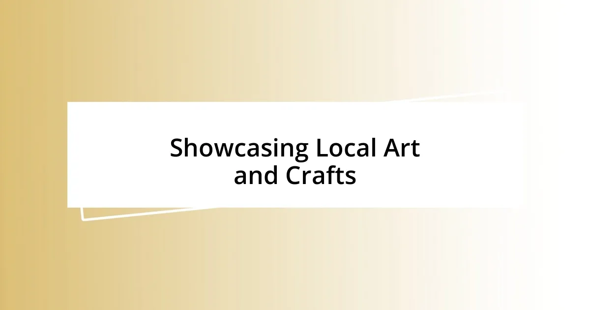 Showcasing Local Art and Crafts