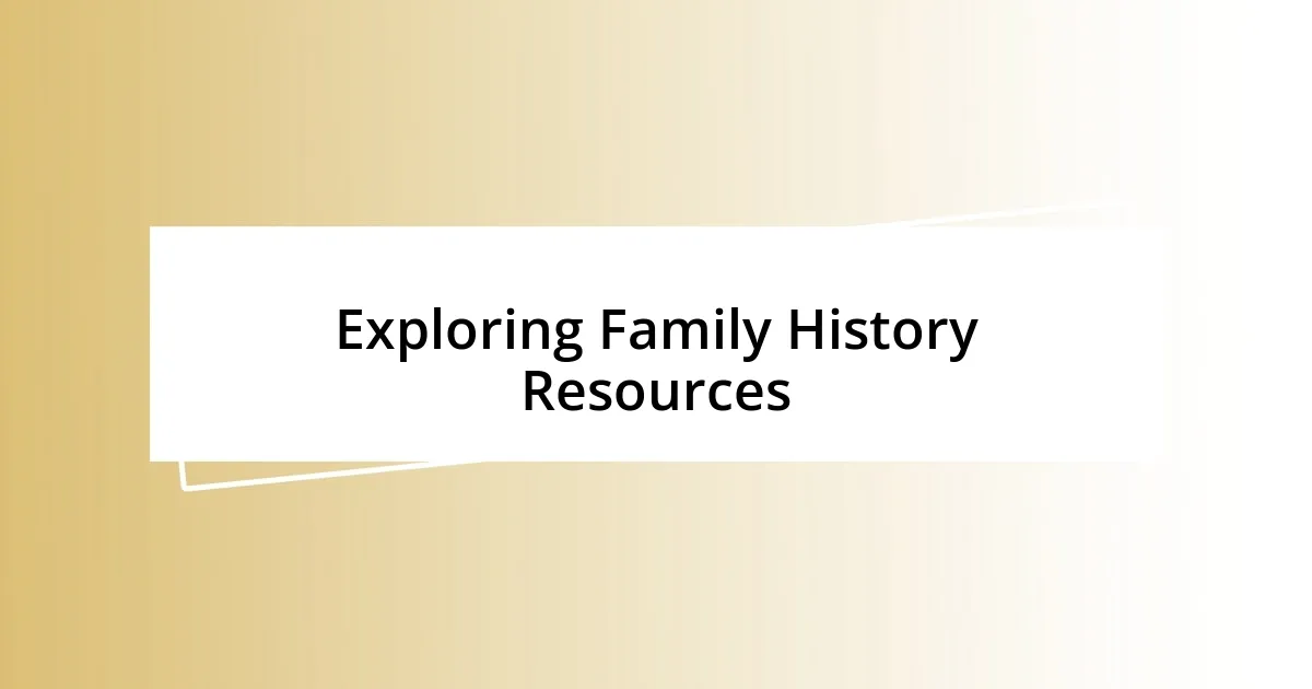 Exploring Family History Resources