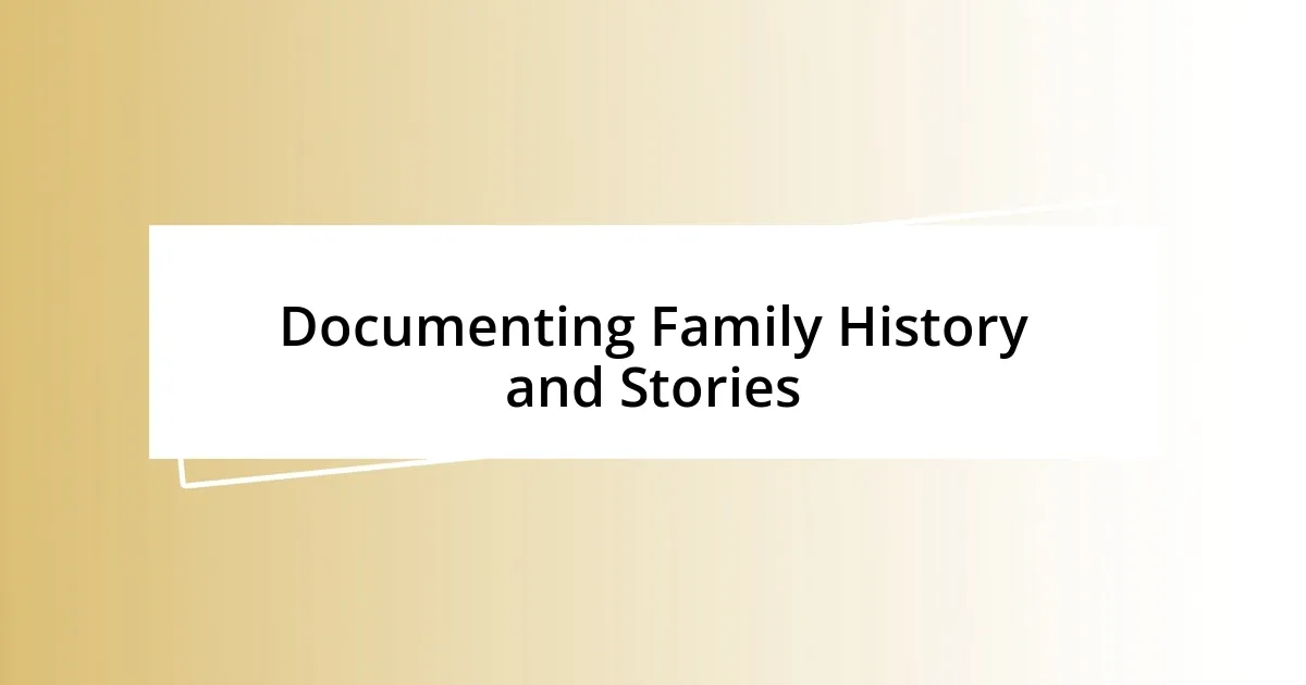 Documenting Family History and Stories