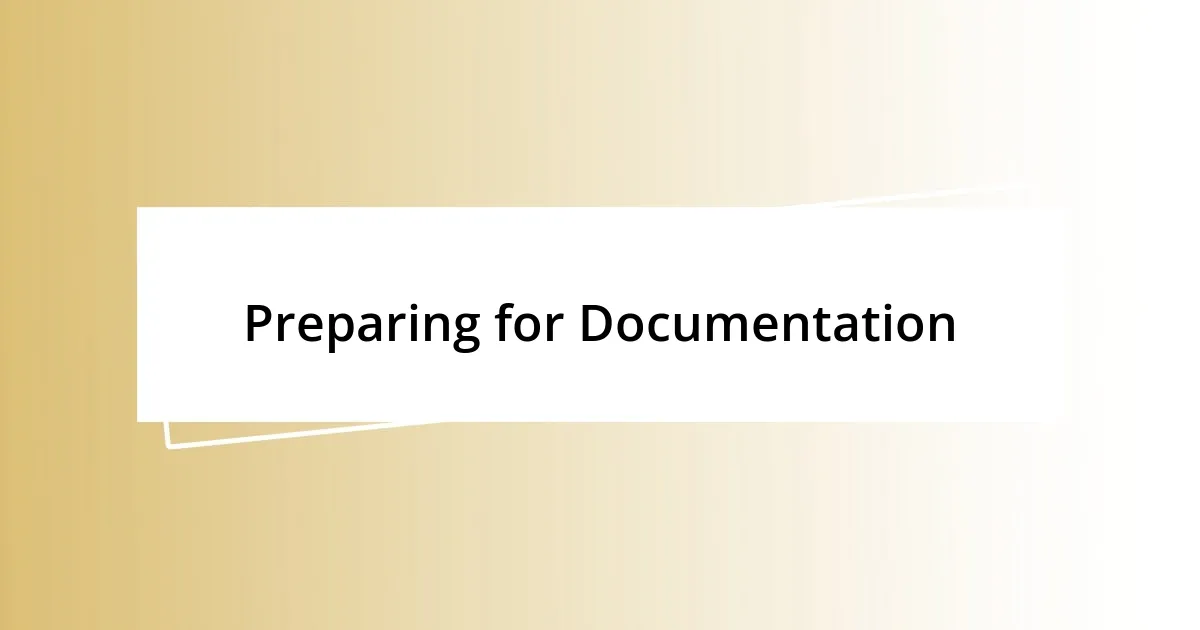 Preparing for Documentation