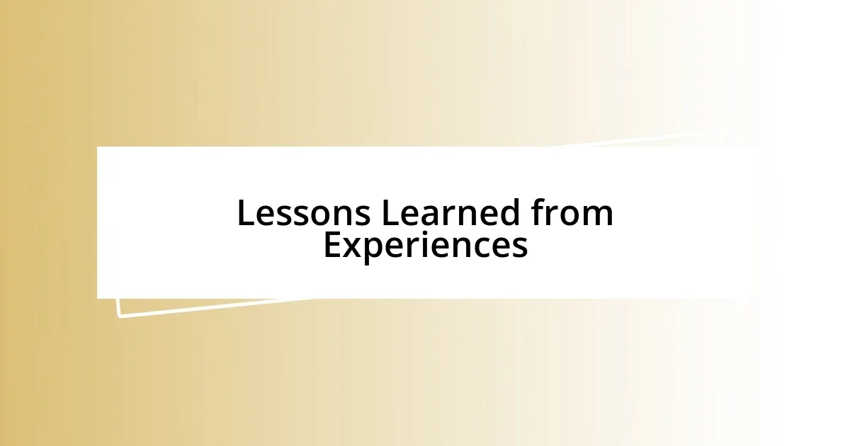 Lessons Learned from Experiences