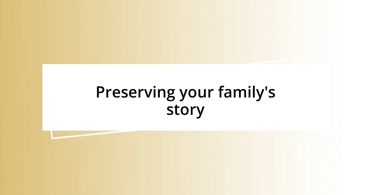 Preserving your family